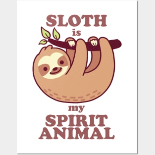 Sloth is my spirit animal Posters and Art